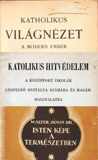 KÖNYVCSOMAG: Dr. Schütz Antal: Katholikus hitvédelem; Walter János dr.: Isten képe a természetben; Cathrein Viktor S. J.: Katholikus világnézet